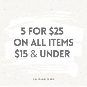 5 for $25 on all items $15 or under!